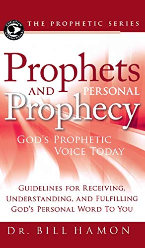 Bill Hamon Prophets And Personal Prophecy, God's Prophetic Voice Today, Guidelines For Receiving, Understanding, And Fulfilling God's Personal Word To You