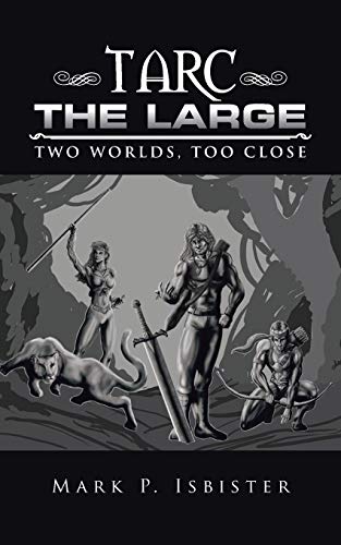 Tarc the Large: Two worlds, too close