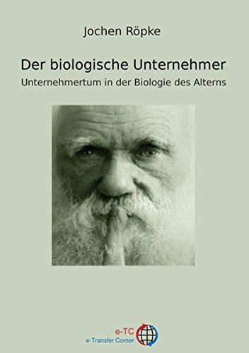 Der biologische Unternehmer: Unternehmertum in der Biologie der Alterns