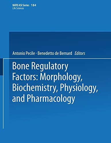 Bone Regulatory Factors: Morphology, Biochemistry, Physiology, And Pharmacology (Nato Science Series A: (Closed)) (Nato Science Series A:, 184, Band 184)