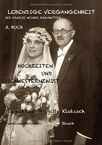 Lebendige Vergangenheit der Familie meiner Großmutter, 3. Buch: Hochzeiten und Schwesternzwist