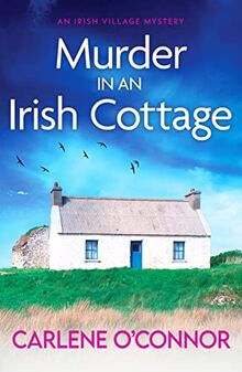 Murder in an Irish Cottage: A totally unputdownable Irish village mystery (An Irish Village Mystery, 5, Band 5)