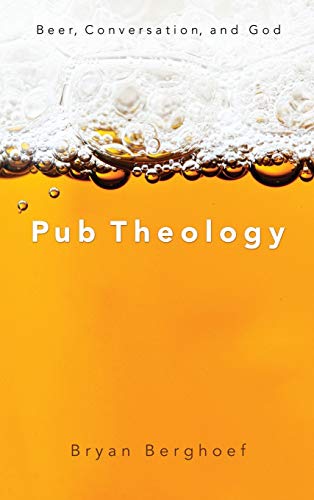 Pub Theology: Beer, Conversation, and God