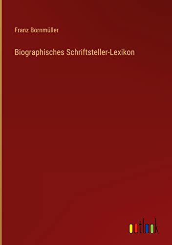 Biographisches Schriftsteller-Lexikon