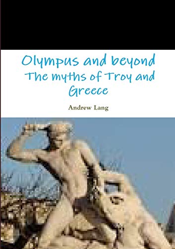 Olympus and beyond The myths of Troy and Greece