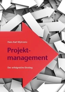 Projektmanagement: Der erfolgreiche Einstieg