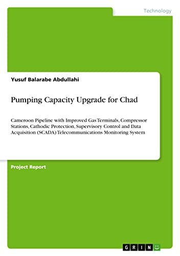 Pumping Capacity Upgrade for Chad: Cameroon Pipeline with Improved Gas Terminals, Compressor Stations, Cathodic Protection, Supervisory Control and ... (SCADA) Telecommunications Monitoring System