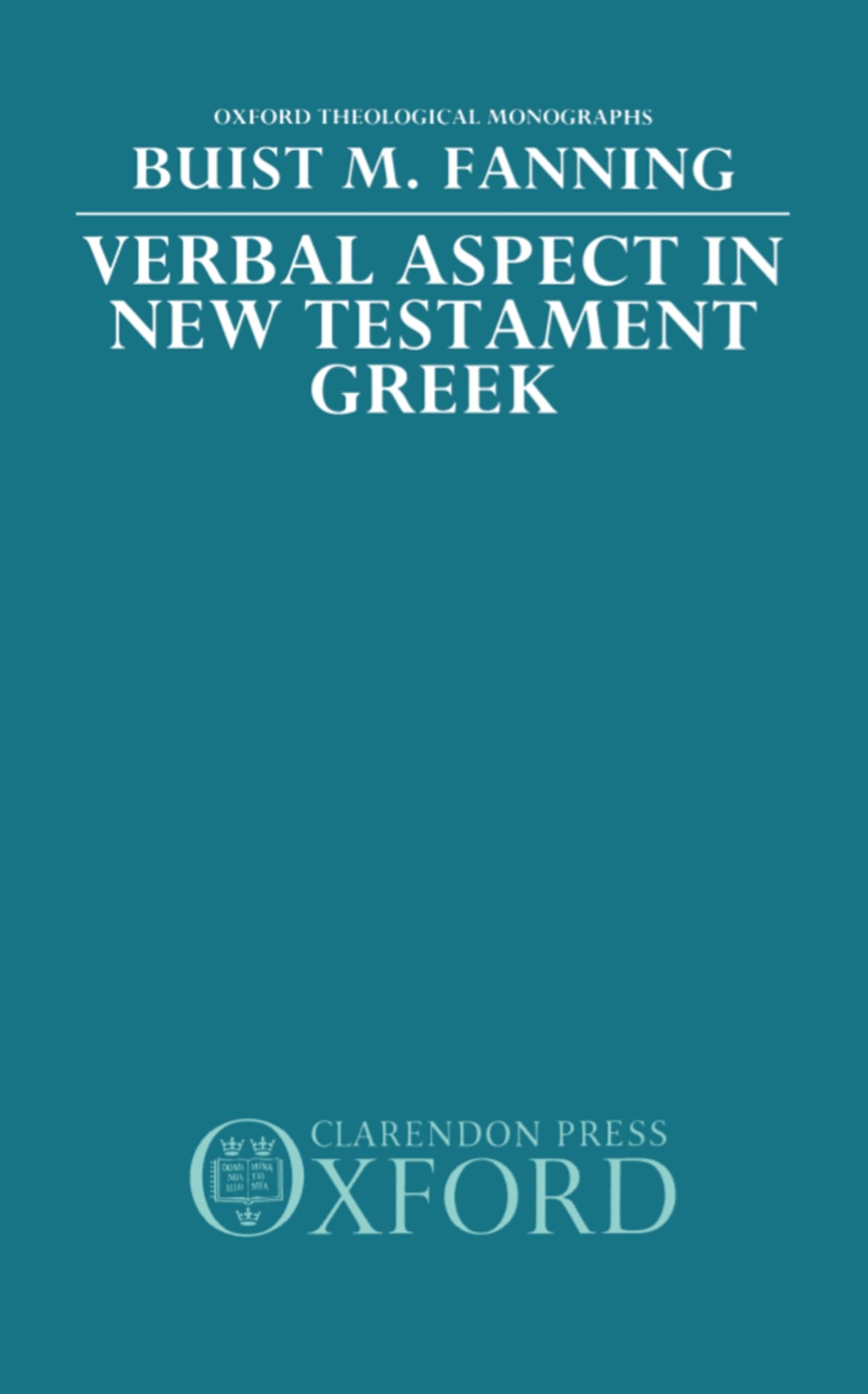 Verbal Aspect in New Testament Greek (Oxford Theological Monographs)