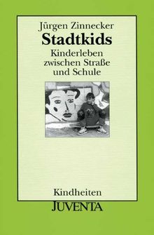 Stadtkids: Kinderleben zwischen Straße und Schule. Kindheiten