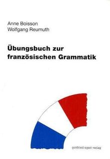 Übungsbuch zur französischen Grammatik: Praktische Grammatik der französischen Sprache, Übungsbuch