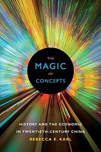 The Magic of Concepts: History and the Economic in Twentieth-Century China