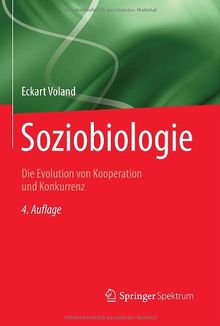 Soziobiologie: Die Evolution von Kooperation und Konkurrenz