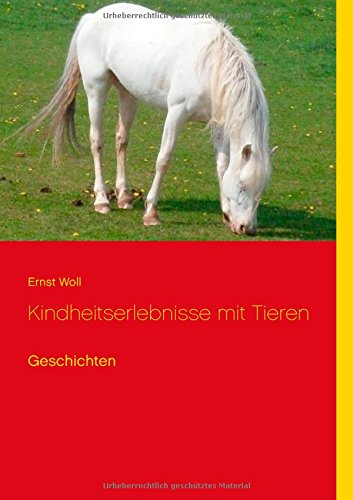 Kindheitserlebnisse mit Tieren: Geschichten