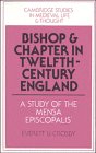 Bishop and Chapter in Twelfth-Century England: A Study of the 'Mensa Episcopalis' (Cambridge Studies in Medieval Life and Thought: Fourth Series, Band 23)