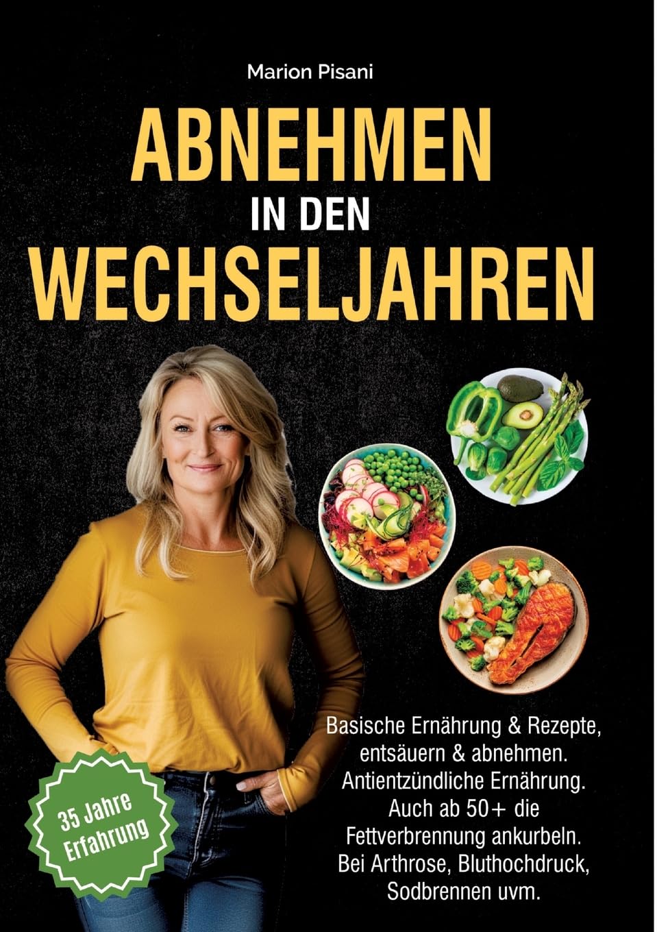 Abnehmen in den Wechseljahren: Basische Ernährung & Rezepte, entsäuern & abnehmen. Antientzündliche Ernährung. Auch ab 50+ die Fettverbrennung ankurbeln. Bei Arthrose, Bluthochdruck, Sodbrennen uvm.