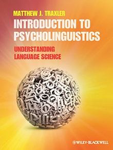 Introduction to Psycholinguistics: Understanding Language Science