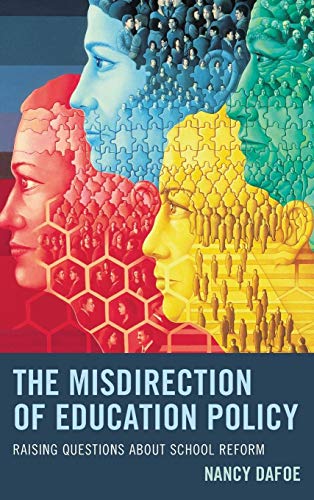The Misdirection of Education Policy: Raising Questions about School Reform