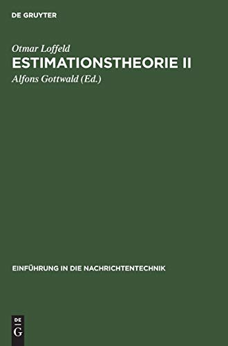 Estimationstheorie, Bd.2, Anwendungen, Kalman-Filter (Einführung in die Nachrichtentechnik, Band 2)