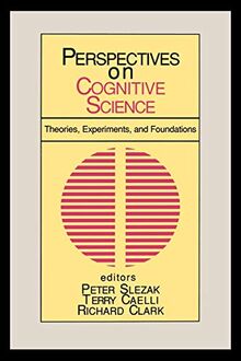 Perspectives on Cognitive Science, Volume 1: Theories, Experiments, and Foundations