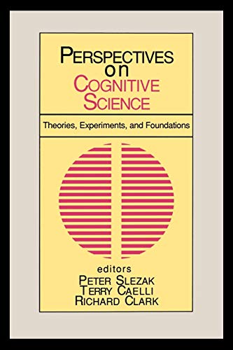Perspectives on Cognitive Science, Volume 1: Theories, Experiments, and Foundations