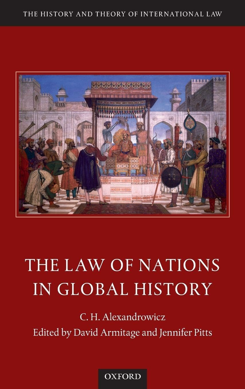 LAW OF NATIONS IN GLOBAL HISTORY HTIL C (The History and Theory of International Law)