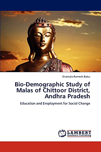 Bio-Demographic Study of Malas of Chittoor District, Andhra Pradesh: Education and Employment for Social Change