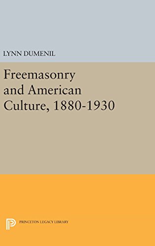 Freemasonry and American Culture, 1880-1930 (Princeton Legacy Library)