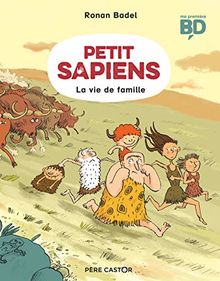 Petit Sapiens. Vol. 1. La vie de famille