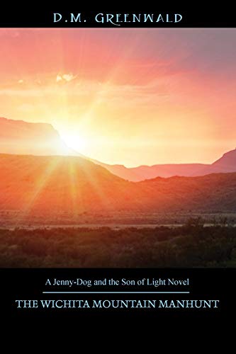 THE WICHITA MOUNTAIN MANHUNT: A Jenny-Dog and the Son of Light Novel