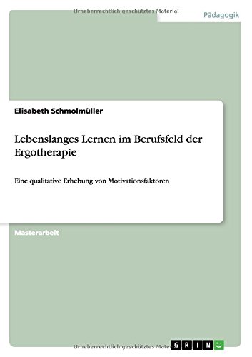 Lebenslanges Lernen im Berufsfeld der Ergotherapie: Eine qualitative Erhebung von Motivationsfaktoren