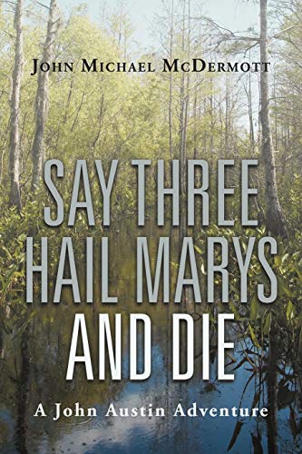 Say Three Hail Marys and Die: A John Austin Adventure