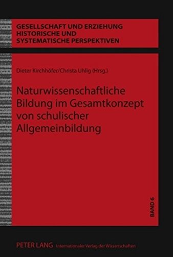 Naturwissenschaftliche Bildung im Gesamtkonzept von schulischer Allgemeinbildung (Gesellschaft und Erziehung)