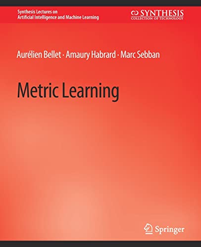 Metric Learning (Synthesis Lectures on Artificial Intelligence and Machine Learning)