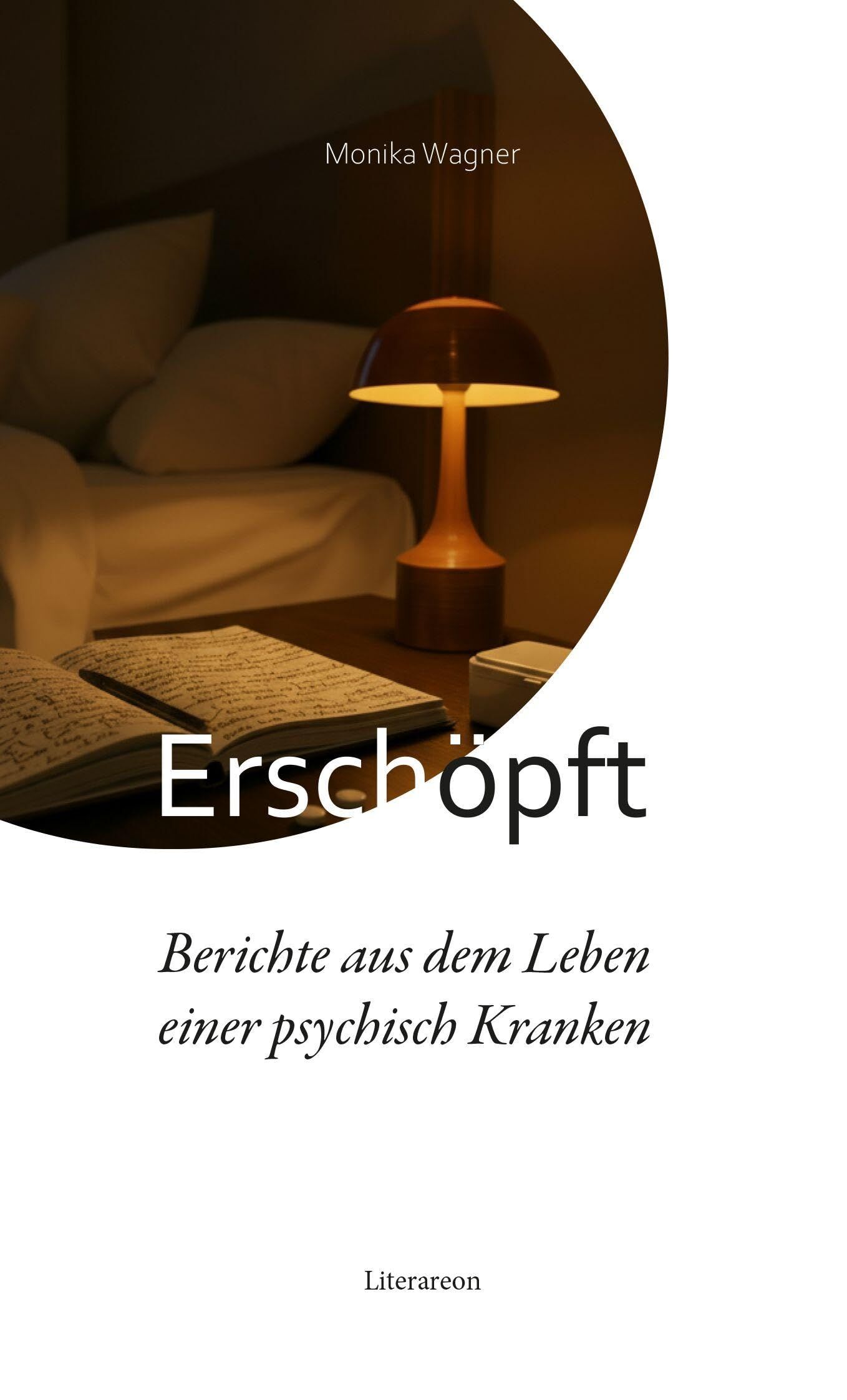 Wagner, Monika: Erschöpft - Berichte aus dem Leben einer psychisch Kranken