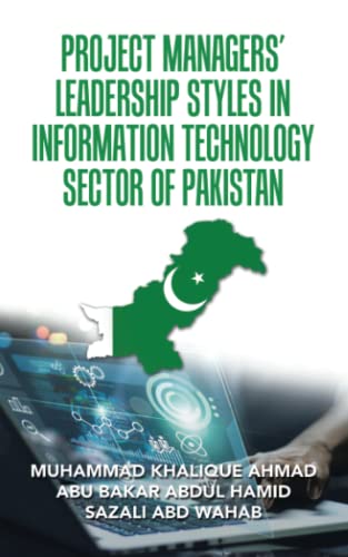 PROJECT MANAGERS’ LEADERSHIP STYLES IN INFORMATION TECHNOLOGY SECTOR OF PAKISTAN