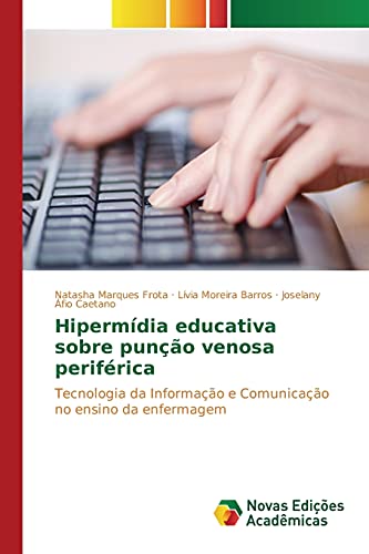 Hipermídia educativa sobre punção venosa periférica: Tecnologia da Informação e Comunicação no ensino da enfermagem