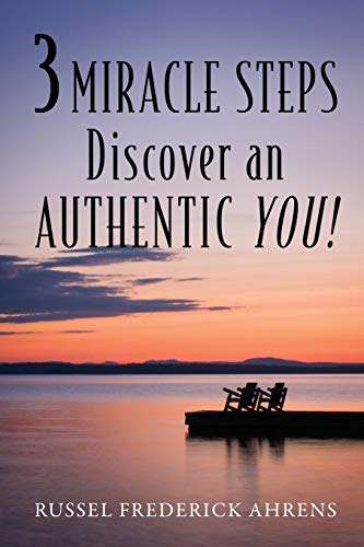 3 MIRACLE STEPS: Discover an AUTHENTIC YOU!