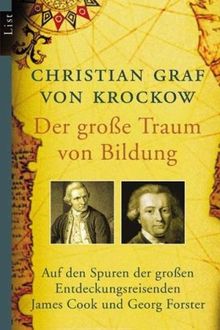 Der große Traum von Bildung: Auf den Spuren der großen Entdeckungsreisenden James Cook und Georg Forster