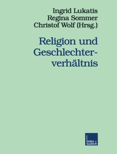 Religion und Geschlechterverhältnis (Veröffentlichungen der Sektion Religionssoziologie der Deutschen Gesellschaft für Soziologie) (German Edition)