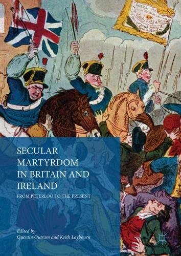 Secular Martyrdom in Britain and Ireland: From Peterloo to the Present
