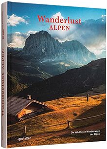 Wanderlust Alpen: Die schönsten Wanderwege der Alpen