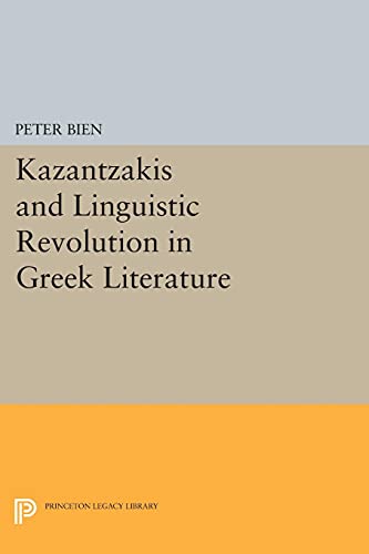 Kazantzakis and Linguistic Revolution in Greek Literature (Princeton Essays in Literature)