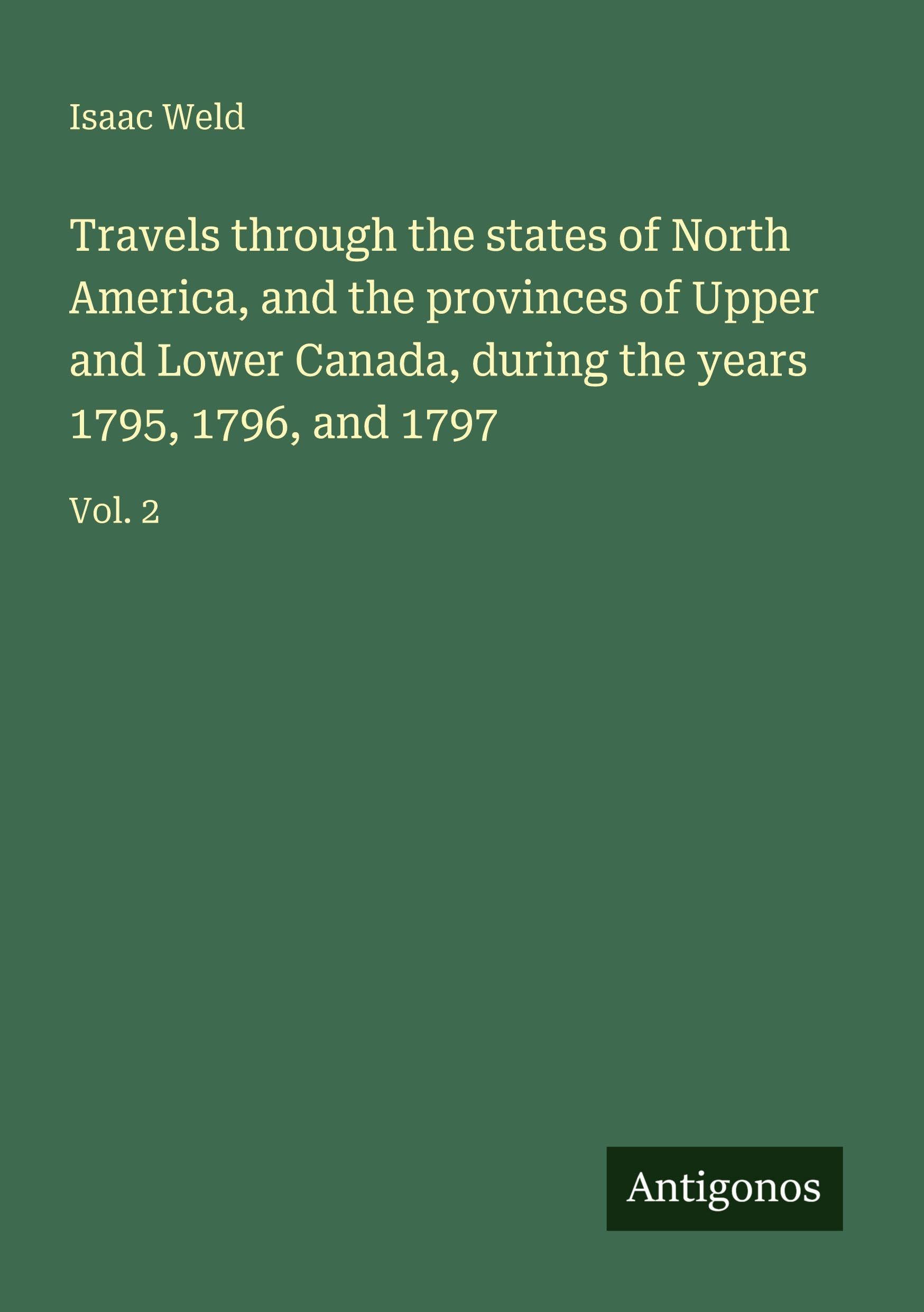 Travels through the states of North America, and the provinces of Upper and Lower Canada, during the years 1795, 1796, and 1797: Vol. 2