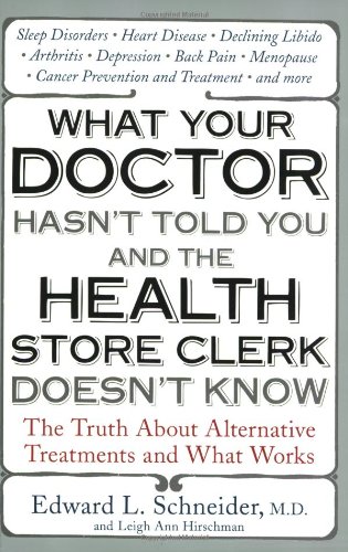 What Your Doctor Hasn't Told You and the Health-Store ClerkDoesn't Know