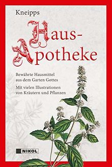 Kneipps Hausapotheke: Bewährte Hausmittel aus dem Garten Gottes: mit zahlreichen Illustrationen