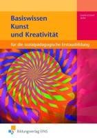 Basiswissen Kunst und Kreativität für die sozialpädagogische Erstausbildung. Lehr-/Fachbuch