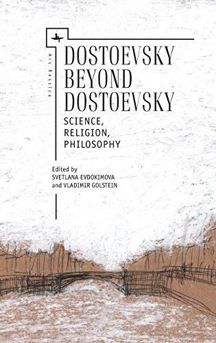 Dostoevsky Beyond Dostoevsky: Science, Religion, Philosophy (Ars Rossica)