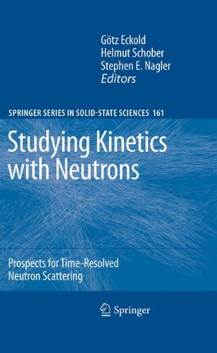 Studying Kinetics with Neutrons: Prospects for Time-Resolved Neutron Scattering (Springer Series in Solid-State Sciences)