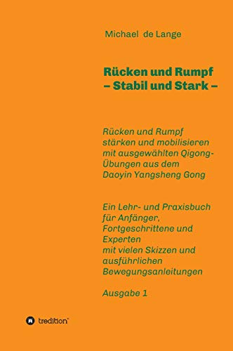 Rücken und Rumpf – Stabil und Stark: Rücken und Rumpf stärken und mobilisieren mit ausgewählten Übungen aus dem Daoyin Yangsheng Gong