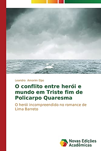 O conflito entre herói e mundo em Triste fim de Policarpo Quaresma: O herói incompreendido no romance de Lima Barreto